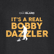 The Curse of Oak Island It's A Real Bobby Dazzler Hooded Sweatshirt
