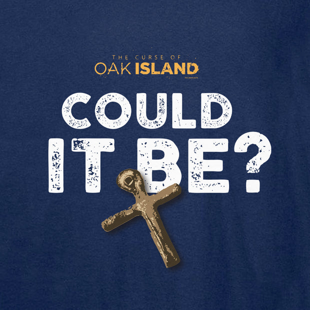 The Curse of Oak Island Could it Be? Long Sleeve T-Shirt