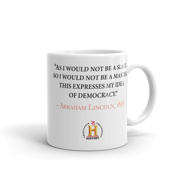 Abraham Lincoln As I Would Not Be a Slave White Mug