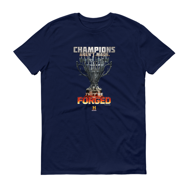 HISTORY Forged in Fire Series Champions Aren't Made They're Forged Adult Short Sleeve T-Shirt