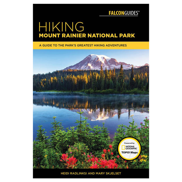 Hiking Mount Rainier National Park: A Guide to the Park's Greatest Hiking Adventures Trade Paperback