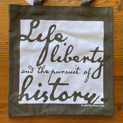 Life, Liberty, and the Pursuit of History Tote Bag